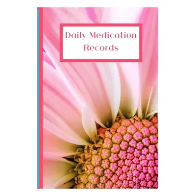 "Daily Medication Records: Personalized Reminder Medication Records Keeper" - "" ("Books White D