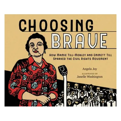 "Choosing Brave: How Mamie Till-Mobley and Emmett Till Sparked the Civil Rights Movement" - "" (