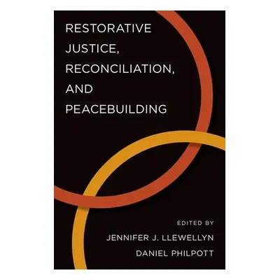 "Restorative Justice, Reconciliation, and Peacebuilding" - "" ("Llewellyn Jennifer J.")(Paperbac