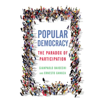 "Popular Democracy: The Paradox of Participation" - "" ("Baiocchi Gianpaolo")(Paperback)