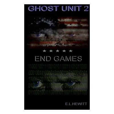 "Ghost Unit 2 - End Games" - "" ("Hewitt Edward")(Paperback)