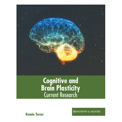 "Cognitive and Brain Plasticity: Current Research" - "" ("Turner Ronnie")(Pevná vazba)