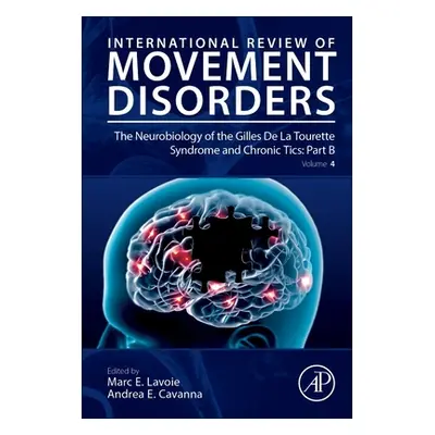 "The Neurobiology of the Gilles de la Tourette Syndrome and Chronic Tics: Part B: Volume 4" - ""