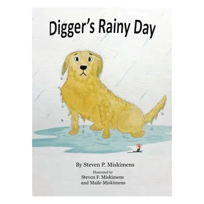 "Digger's Rainy Day" - "" ("Steven P Miskimens")(Pevná vazba)