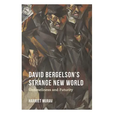 "David Bergelson's Strange New World: Untimeliness and Futurity" - "" ("Murav Harriet")(Pevná va