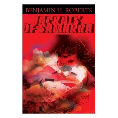 "Jackals of Samarra" - "" ("Roberts Benjamin H.")(Paperback)