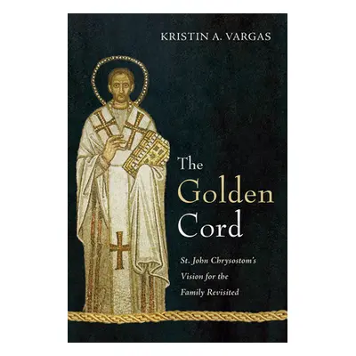 "The Golden Cord" - "" ("Vargas Kristin A.")(Pevná vazba)