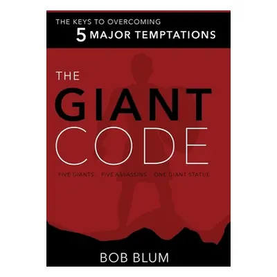 "The Giant Code: The Key to Overcoming 5 Major Temptations" - "" ("Blum Bob")(Paperback)