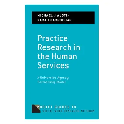 "Practice Research in the Human Services: A University-Agency Partnership Model" - "" ("Austin M