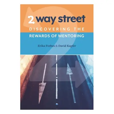 "2 Way Street: Discovering the Rewards of Mentoring" - "" ("Kupfer David")(Paperback)