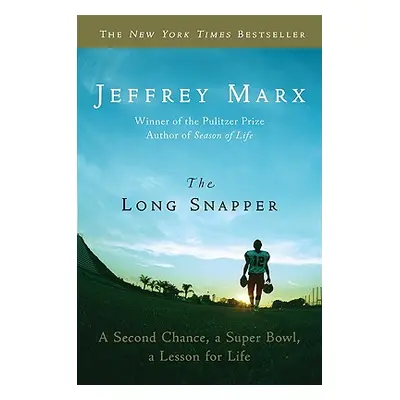 "The Long Snapper: A Second Chance, a Super Bowl, a Lesson for Life" - "" ("Marx Jeffrey")(Paper