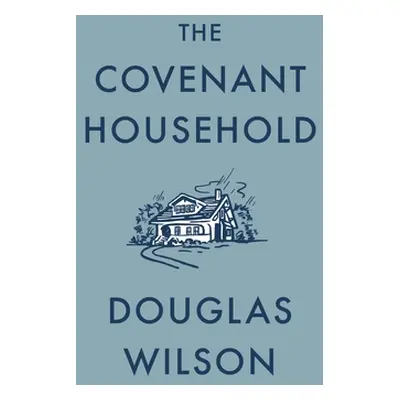 "The Covenant Household" - "" ("Wilson Douglas")(Paperback)