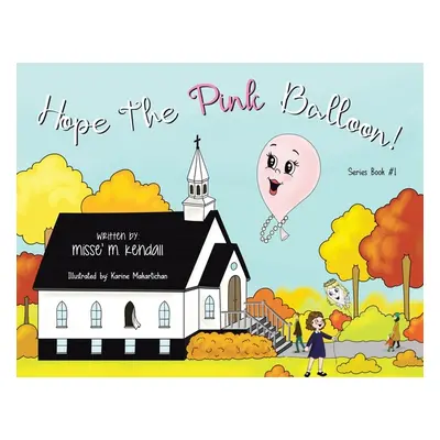 "Hope the Pink Balloon!" - "" ("Kendall Miss M.")(Paperback)