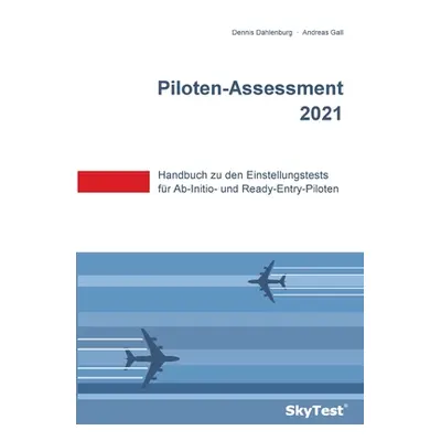 "SkyTest(R) Piloten-Assessment 2023: Handbuch zu den Einstellungstests fr Ab-Initio- und Ready-E