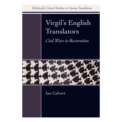 "Virgil's English Translators: Civil Wars to Restoration" - "" ("Calvert Ian")(Paperback)