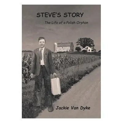 "Steve's Story: The Life of a Polish Orphan" - "" ("Van Dyke Jackie")(Pevná vazba)