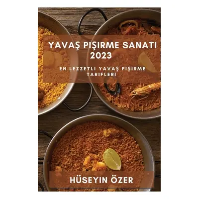 "Yavaş Pişirme Sanatı 2023: En Lezzetli Yavaş Pişirme Tarifleri" - "" ("zer Hseyin")(Paperback)