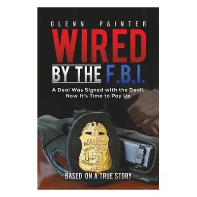 "Wired by the F.B.I." - "" ("Painter Glenn")(Paperback)