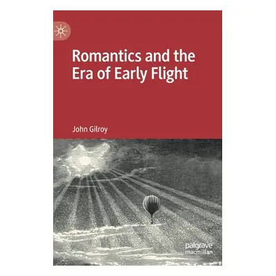 "Romantics and the Era of Early Flight" - "" ("Gilroy John")(Pevná vazba)