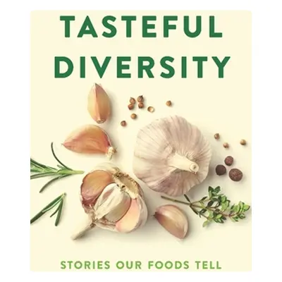 "Tasteful Diversity: Stories Our Foods Tell" - "" ("For Community Publishing")(Paperback)