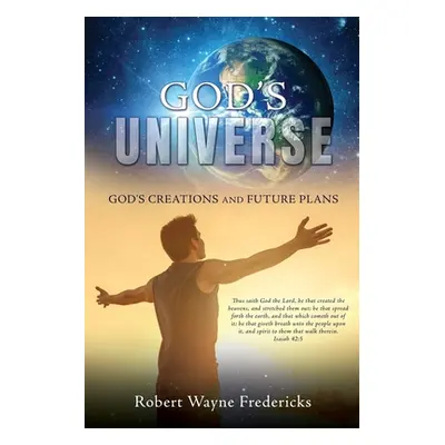 "God's Universe: God's Creations and Future Plans" - "" ("Fredericks Robert Wayne")(Paperback)