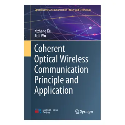 "Coherent Optical Wireless Communication Principle and Application" - "" ("Ke Xizheng")(Pevná va