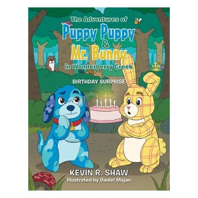 "The Adventures of Puppy Puppy & Mr. Bunny in Wonderberry Creek: Birthday Surprise" - "" ("Shaw 