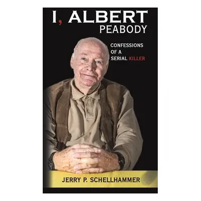 "I, Albert Peabody" - "" ("Schellhammer Jerry P.")(Pevná vazba)