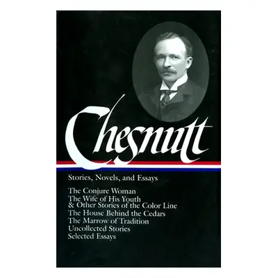 "Stories, Novels, and Essays" - "" ("Chesnutt Charles")(Pevná vazba)