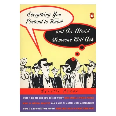 "Everything You Pretend to Know and Are Afraid Someone Will Ask" - "" ("Padwa Lynette")(Paperbac