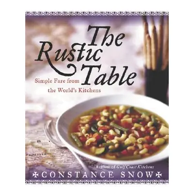 "The Rustic Table: Simple Fare from the World's Kitchens" - "" ("Snow Constance")(Pevná vazba)