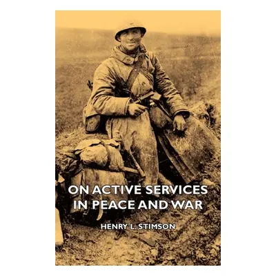 "On Active Services in Peace and War" - "" ("Stimson Henry L.")(Paperback)