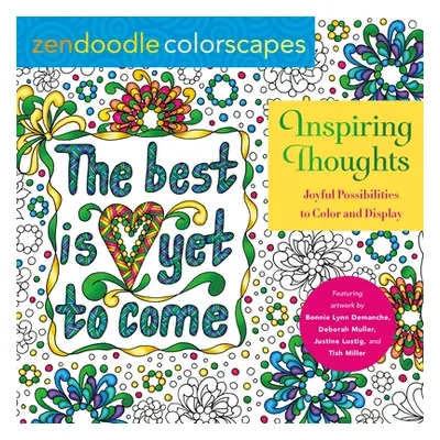 "Zendoodle Colorscapes: Inspiring Thoughts: Joyful Possibilities to Color and Display" - "" ("Lu