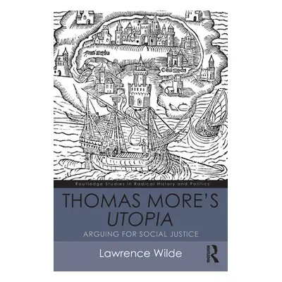 "Thomas More's Utopia: Arguing for Social Justice" - "" ("Wilde Lawrence")(Paperback)