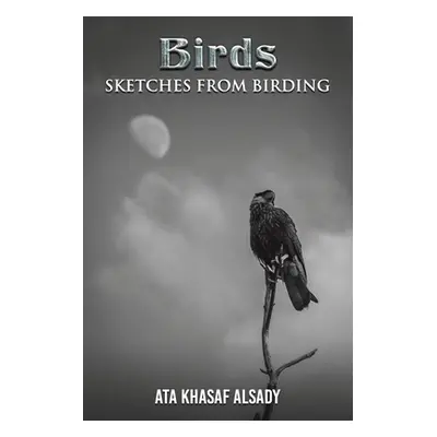 "Birds: Sketches from Birding" - "" ("Alsady Ata Khasaf")(Paperback)