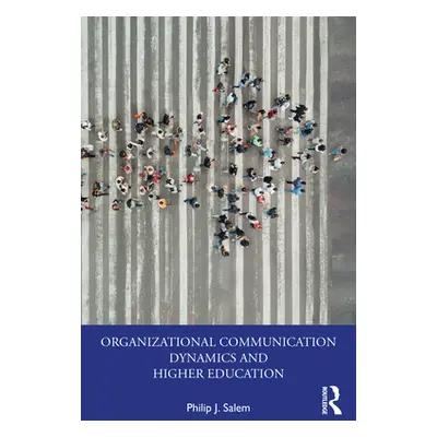 "Organizational Communication Dynamics and Higher Education" - "" ("Salem Philip J.")(Paperback)