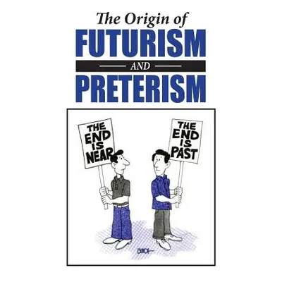 "The Origin of Futurism and Preterism: The Tragic Aftermath of Futurism" - "" ("Jennings Charles