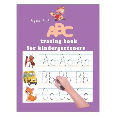 "ABC tracing book for kindergartners: The Alphabet: Preschool Practice Handwriting Workbook: Pre