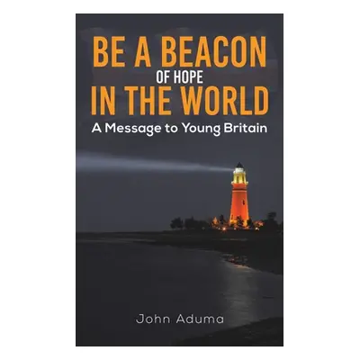 "Be a Beacon of Hope in the World" - "" ("Aduma John")(Paperback)