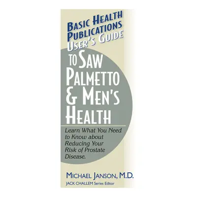 "User's Guide to Saw Palmetto & Men's Health" - "" ("Janson Michael")(Paperback)