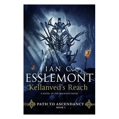 "Kellanved's Reach: Path to Ascendancy, Book 3 (a Novel of the Malazan Empire)" - "" ("Esslemont