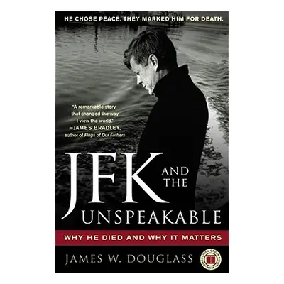 "JFK and the Unspeakable: Why He Died and Why It Matters" - "" ("Douglass James W.")(Paperback)