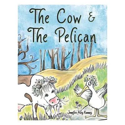 "The Cow & the Pelican" - "" ("Kenney Jennifer Aley")(Paperback)