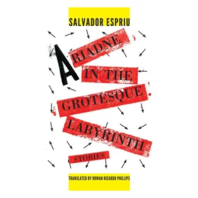 "Ariadne in the Grotesque Labyrinth" - "" ("Espriu Salvador")(Paperback)