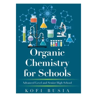 "Organic Chemistry for Schools: Advanced Level and Senior High School" - "" ("Busia Kofi")(Pevná