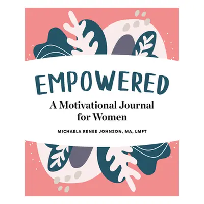 "Empowered: A Motivational Journal for Women" - "" ("Johnson Michaela Renee")(Paperback)