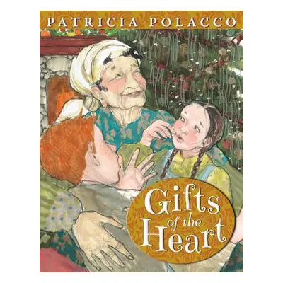 "Gifts of the Heart" - "" ("Polacco Patricia")(Pevná vazba)