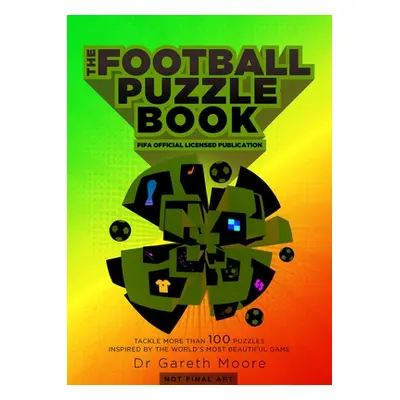 "The Fifa Football Puzzle Book: Tackle More Than 100 Puzzles Inspired by the World's Most Beauti