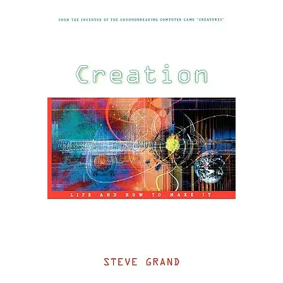 "Creation: Life and How to Make It" - "" ("Grand Steve")(Paperback)