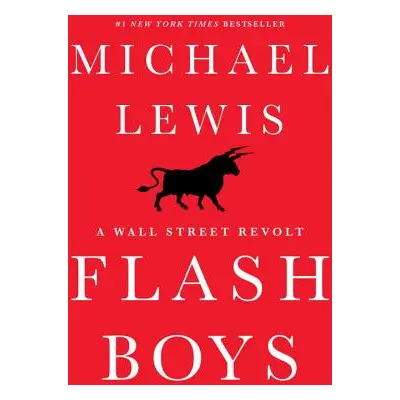 "Flash Boys: A Wall Street Revolt" - "" ("Lewis Michael")(Pevná vazba)